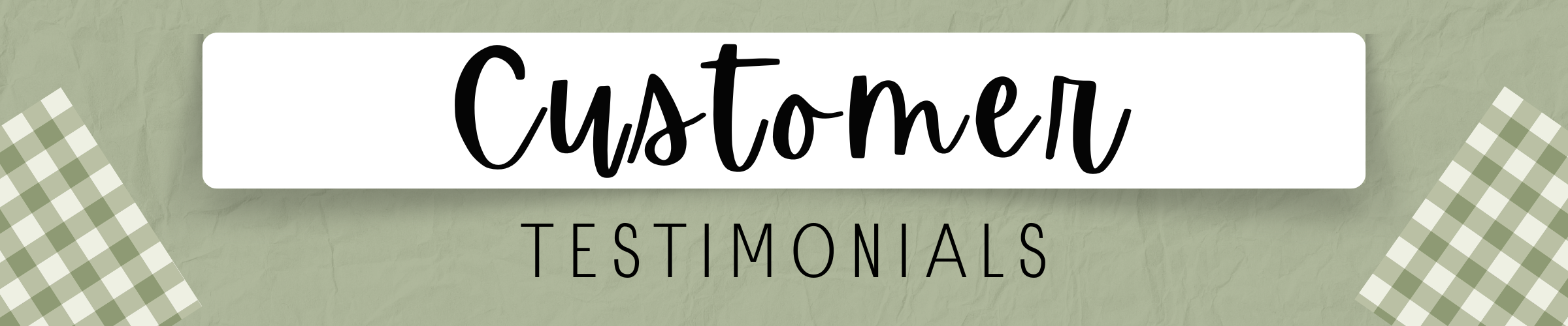 Text 'Customer Testimonials' on a green background with checkered patterns